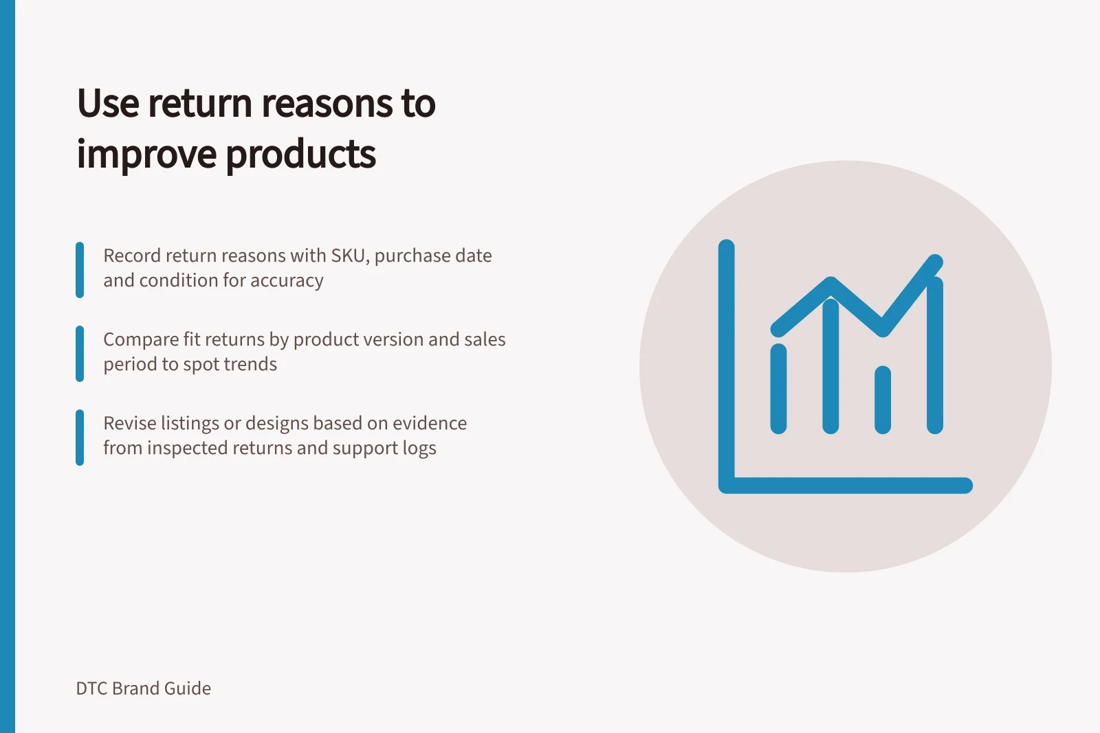 Use return reasons to improve products: Record return reasons with SKU, purchase date and condition for accuracy; Compare fit returns by product version and sales period to spot trends; Revise listings or designs based on evidence from inspected returns and support logs