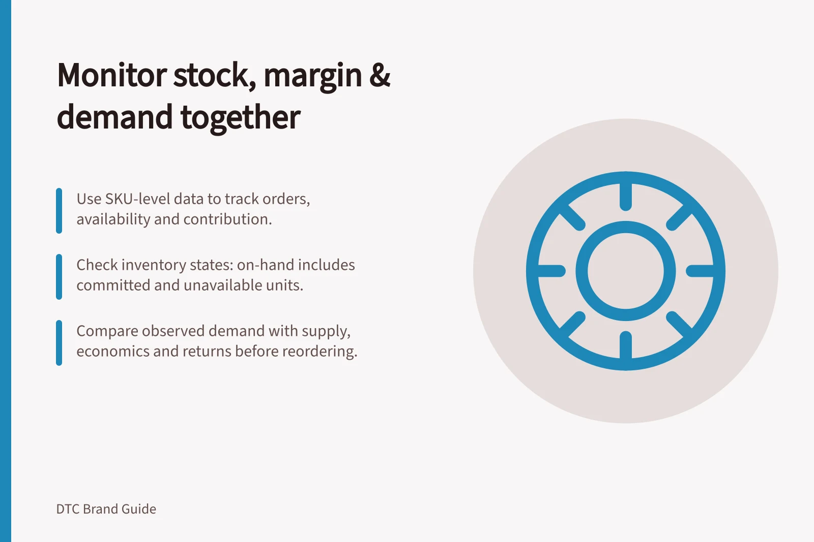 Monitor stock, margin & demand together: Use SKU-level data to track orders, availability and contribution.; Check inventory states: on-hand includes committed and unavailable units.; Compare observed demand with supply, economics and returns before reordering.