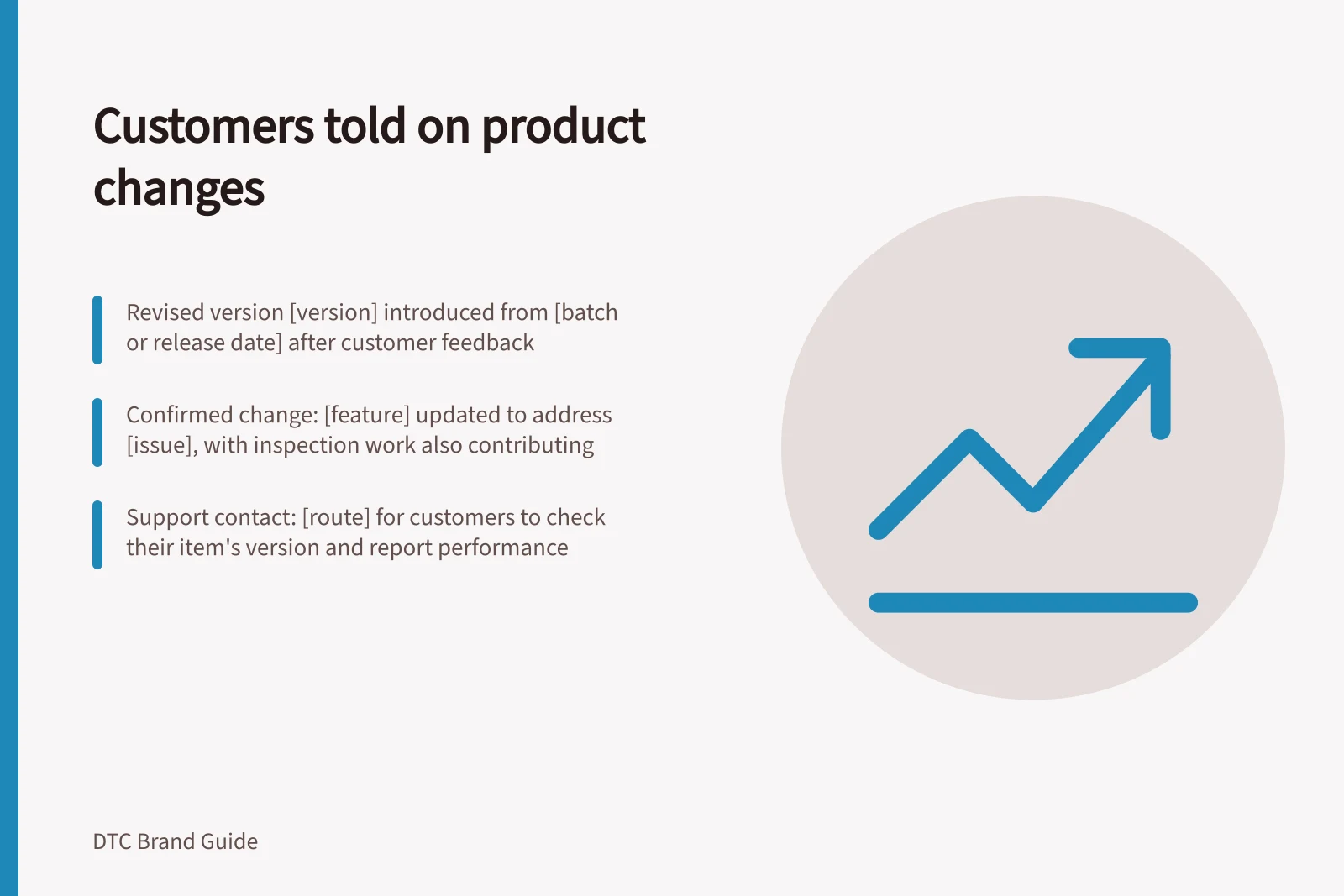 Customers told on product changes: Revised version [version] introduced from [batch or release date] after customer feedback; Confirmed change: [feature] updated to address [issue], with inspection work also contributing; Support contact: [route] for customers to check their item's version and report performance