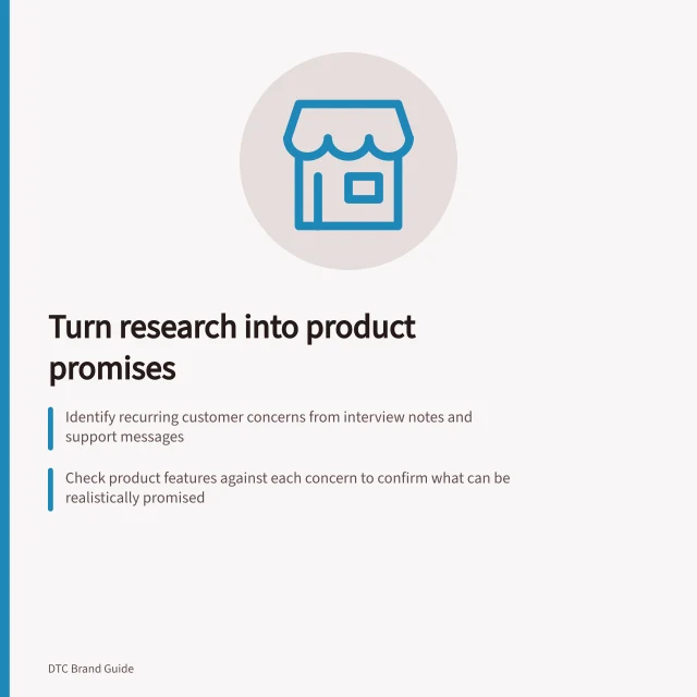 Turn research into product promises: Identify recurring customer concerns from interview notes and support messages; Check product features against each concern to confirm what can be realistically promised; Draft clear claims that match verified capabilities and limit them with relevant conditions. Turning customer research into a product promise