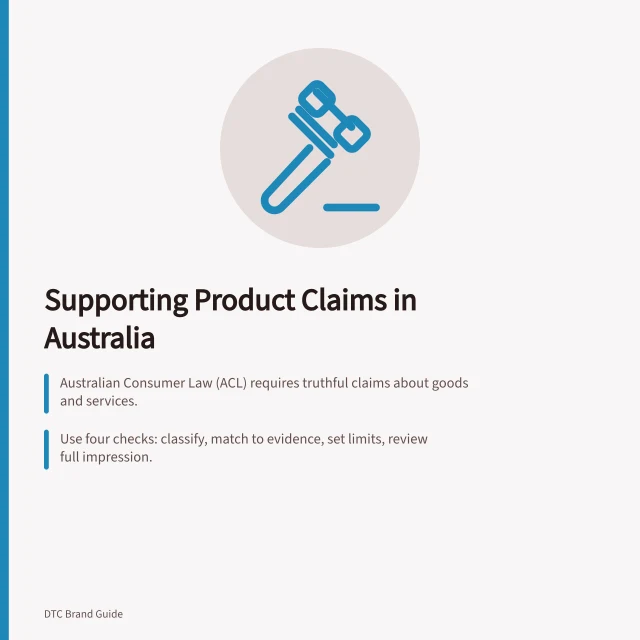 Supporting Product Claims in Australia: Australian Consumer Law (ACL) requires truthful claims about goods and services.; Use four checks: classify, match to evidence, set limits, review full impression.; ACCC can demand proof and take enforcement action if claims are misleading. Writing product claims that can be supported: steps